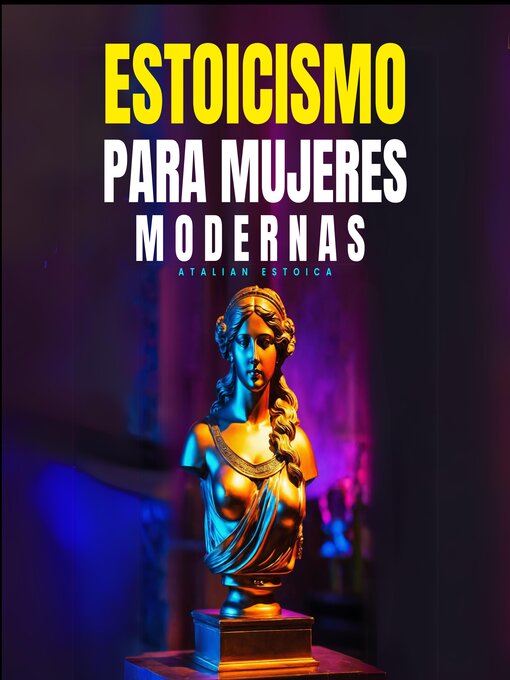 Title details for Estoicismo Para Mujeres Modernas by Atalian Estoica - Available